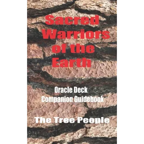 Sacred Warriors of the Earth: Oracle Deck Companion Guidebood - Paperback