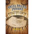 The Ouija Board Jurors: Mystery, Mischief and Misery in the Jury System - Hardcover | Books | Wiccan Center