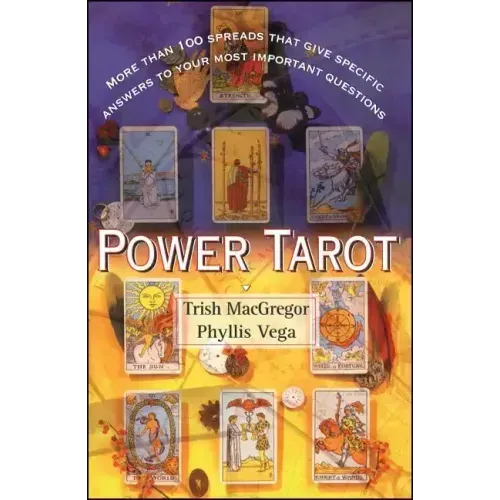 Power Tarot: More Than 100 Spreads That Give Specific Answers to Your Most Important Question - Paperback