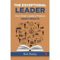 The Exceptional Leader: How Smart Leaders Produce Smart Results - Paperback | Books | Wiccan Center