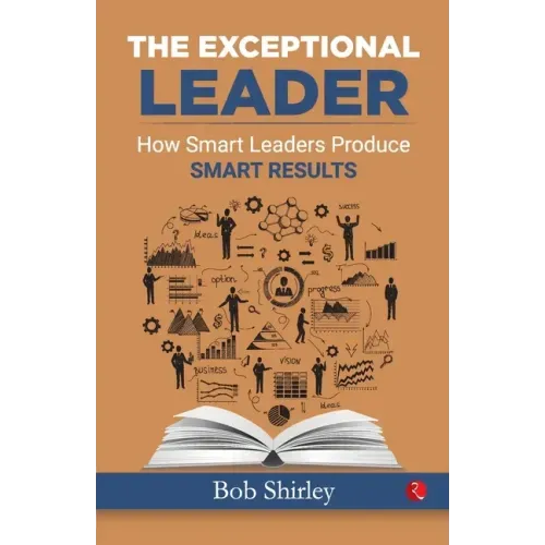 The Exceptional Leader: How Smart Leaders Produce Smart Results - Paperback | Books | Wiccan Center