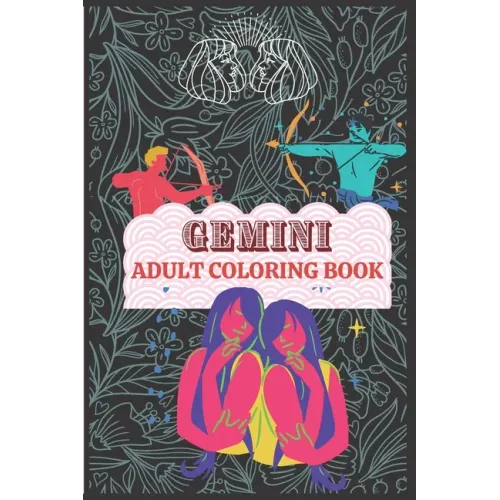 Gemini Coloring Book: A book for the people into Astrology and Zodiacs. Great gift for Gemini horoscopes. Art book for continued education. - Paperback