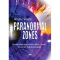 Paranormal zones: Unexplained phenomena, UFOs, spirits: 18 stories that defy reason - Paperback | Books | Wiccan Center