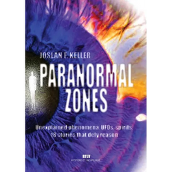Paranormal zones: Unexplained phenomena, UFOs, spirits: 18 stories that defy reason - Paperback | Books | Wiccan Center