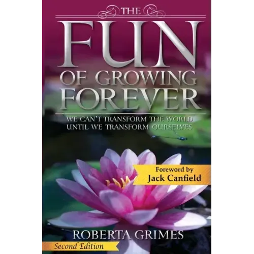 The Fun of Growing Forever: We Can't Transform the World Until We Transform Ourselves - Paperback | Books | Wiccan Center