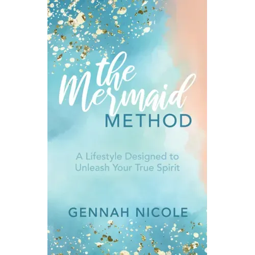 The Mermaid Method: A Lifestyle Designed to Unleash Your True Spirit - Paperback | Books | Wiccan Center
