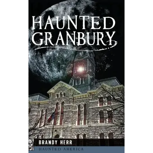 Haunted Granbury - Hardcover | Books | Wiccan Center