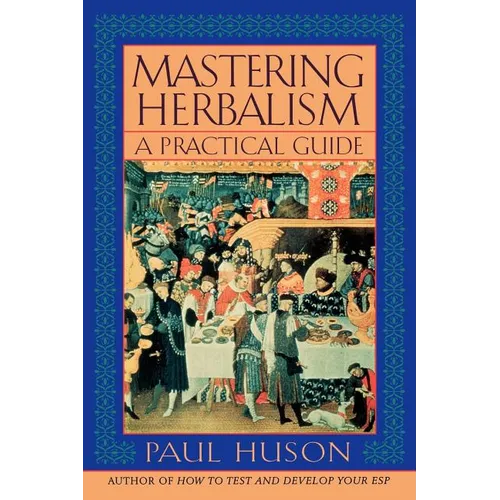 Mastering Herbalism: A Practical Guide - Paperback | Books | Wiccan Center