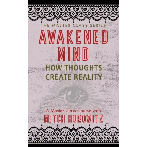 Awakened Mind (Master Class Series): How Thoughts Create Reality - Paperback