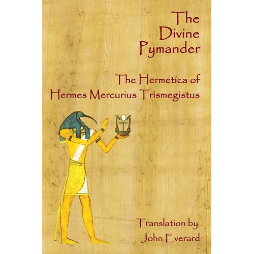 The Divine Pymander: The Hermetica Of Hermes Mercurius Trismegistus - Paperback | Books | Wiccan Center