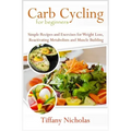 Carb Cycling for Beginners: Simple Recipes and Exercises for Weight Loss, Reactivating Metabolism and Muscle Building (2020) - Paperback | Books | Wiccan Center