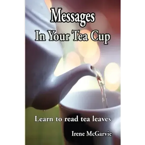 Messages in Your Tea Cup: Learn to Read Tea Leaves - Paperback | Books | Wiccan Center