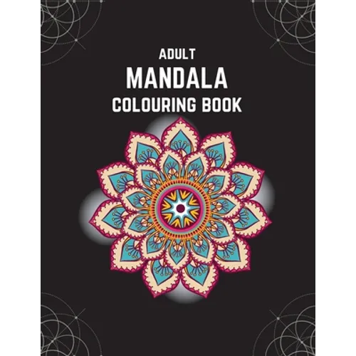 Adult Mandala Colouring Book: Stress & Anxiety Relieving Mandala Inspired Art Colouring Pages Designed For Relaxation - Paperback | Books | Wiccan Center
