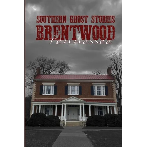 Southern Ghost Stories: Brentwood, Tennessee - Paperback | Books | Wiccan Center