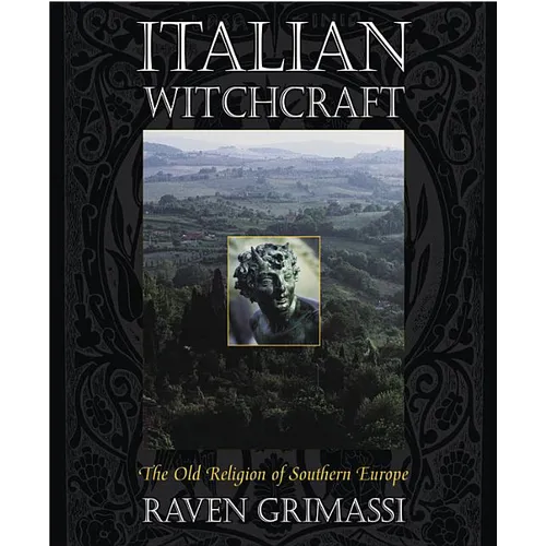 Italian Witchcraft: The Old Religion of Southern Europe - Paperback | Books | Wiccan Center