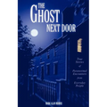 The Ghost Next Door: True Stories of Paranormal Encounters from Everyday People - Paperback | Books | Wiccan Center
