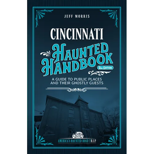 Cincinnati Haunted Handbook: A Guide to Public Places and Their Ghostly Guests - Paperback | Books | Wiccan Center
