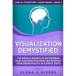 Visualization Demystified: The Untold Secrets to Re-Program Your Subconscious Mind and Manifest Your Dream Reality in 5 Simple Steps - Paperback | Books | Wiccan Center