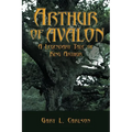 Arthur of Avalon: A Legendary Tale of King Arthur - Paperback | Books | Wiccan Center