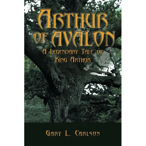 Arthur of Avalon: A Legendary Tale of King Arthur - Paperback | Books | Wiccan Center