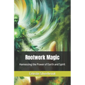 Rootwork Magic: Harnessing the Power of Earth and Spirit - Paperback | Books | Wiccan Center