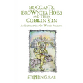 Boggarts, Brownies, Hobs and their Goblin Kin: An Encyclopedia Of World Folklore - Paperback | Books | Wiccan Center