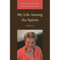 My Life Among the Spirits: A Memoir - Paperback | Books | Wiccan Center