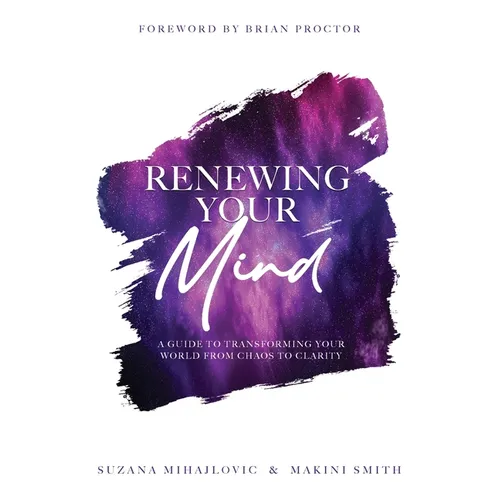 Renewing Your Mind: A Guide To Transforming Your World From Chaos To Clarity - Paperback | Books | Wiccan Center
