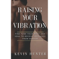 Raising Your Vibration: Fine Tune Your Body and Soul to Receive Messages from Heaven - Paperback | Books | Wiccan Center