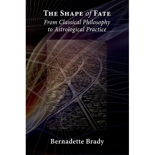 The Shape of Fate: From Classical Philosophy to Astrological Practice - Paperback | Books | Wiccan Center