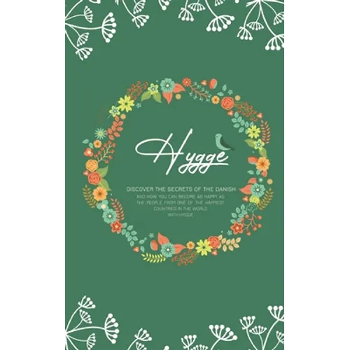 Hygge: Discover The Secrets of The Danish and How You Can Become as Happy as The People From One of The Happiest Countries in The World With Hygge - Paperback | Books | Wiccan Center