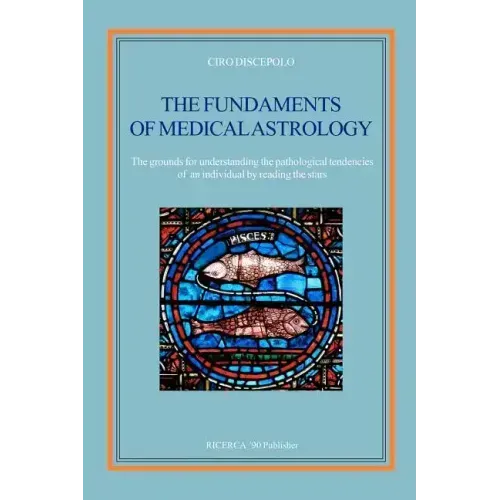 The fundaments of Medical Astrology: The grounds for understanding the pathological tendencies of an individual by reading the stars - Paperback | Books | Wiccan Center