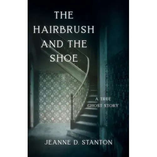 The Hairbrush and the Shoe: A True Ghost Story - Paperback | Books | Wiccan Center