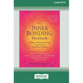 The Inner Bonding Workbook: Six Steps to Healing Yourself and Connecting with Your Divine Guidance (16pt Large Print Edition) - Paperback | Books | Wiccan Center