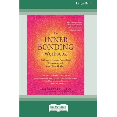 The Inner Bonding Workbook: Six Steps to Healing Yourself and Connecting with Your Divine Guidance (16pt Large Print Edition) - Paperback | Books | Wiccan Center