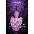 Spirits In The Classroom - A True Story Of A Teacher's Adventures From Beyond - Paperback | Books | Wiccan Center
