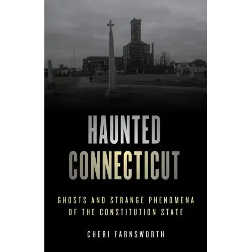 Haunted Connecticut: Ghosts and Strange Phenomena of the Constitution State - Paperback | Books | Wiccan Center