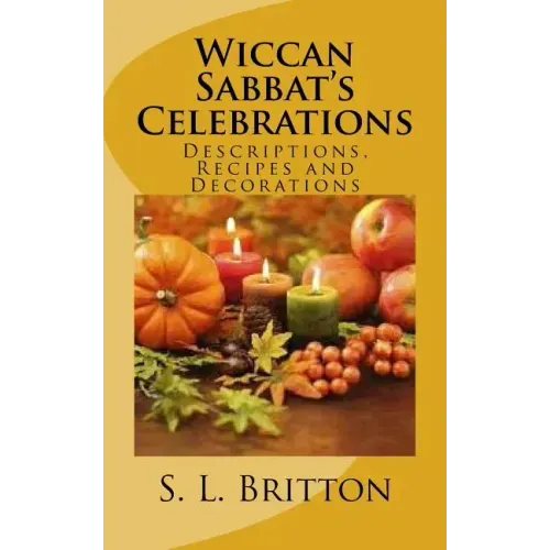 Wiccan Sabbat's Celebrations: Descriptions, Recipes and Decorations - Paperback | Books | Wiccan Center
