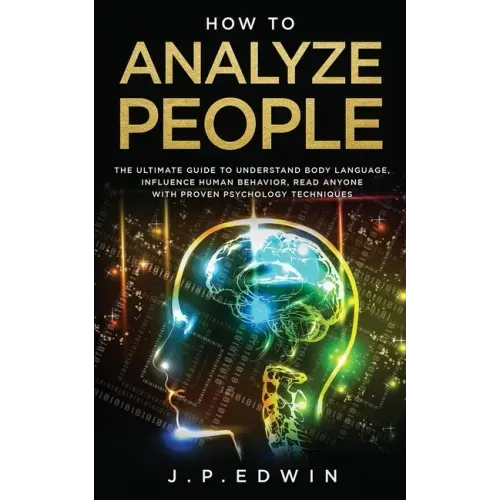 How to Analyze People: The Ultimate Guide to Understand Body Language, Influence Human Behavior, Read Anyone with Proven Psychology Technique - Paperback | Books | Wiccan Center