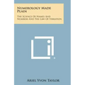 Numerology Made Plain: The Science of Names and Numbers and the Law of Vibration - Paperback