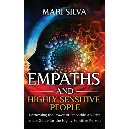 Empaths and Highly Sensitive People: Harnessing the Power of Empathic Abilities and a Guide for the Highly Sensitive Person - Hardcover | Books | Wiccan Center