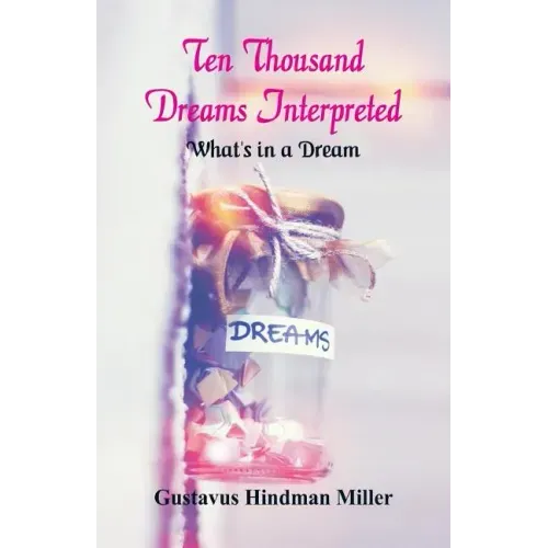 Ten Thousand Dreams Interpreted: What's in a Dream - Paperback | Books | Wiccan Center