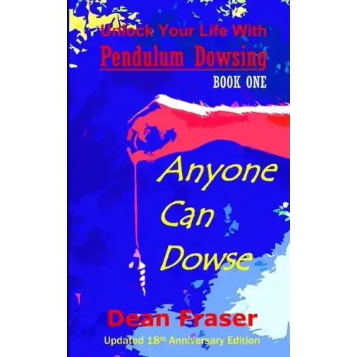 Unlock Your Life With Pendulum Dowsing - 18th Anniversary Edition: Anyone Can Dowse! - Paperback | Books | Wiccan Center