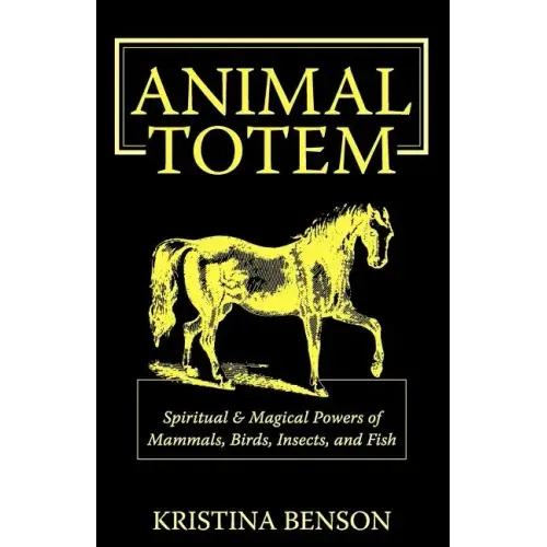 Animal Totem Guide: The Spiritual & Magickal Powers of Mammals, Birds, Insects, and Fish: Animal Totems, Animal Guides, and Spiritual Animal Helpers - Paperback | Books | Wiccan Center