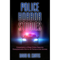 Police Horror Stories: Compilation of real Police Reports. unexplainable - Horror & Paranormal stories - Paperback | Books | Wiccan Center