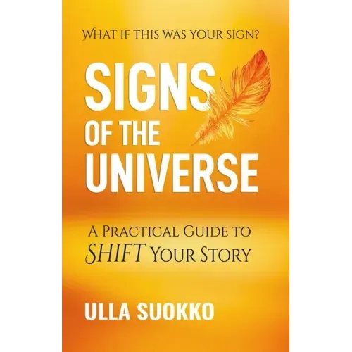 Signs of the Universe: A Practical Guide to Shift Your Story - Paperback | Books | Wiccan Center