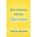 Becoming More Spiritual - Paperback | Books | Wiccan Center