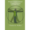 Release Common Disease Trapped Emotions