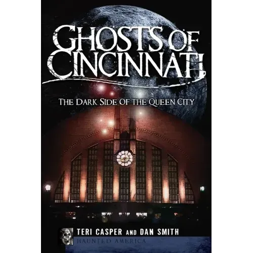 Ghosts of Cincinnati:: The Dark Side of the Queen City - Paperback | Books | Wiccan Center