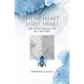 Stone Heart, Light Heart: The Intelligence of Self Mastery - Paperback
